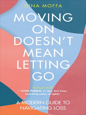 cover image of Moving On Doesn't Mean Letting Go